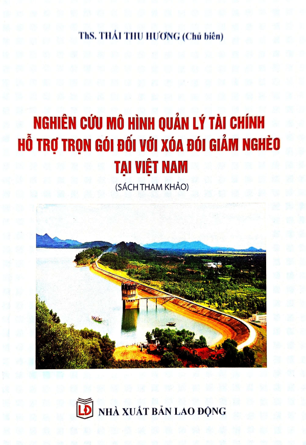 SÁCH THAM KHẢO: NGHIÊN CỨU MÔ HÌNH QUẢN LÝ TÀI CHÍNH HỖ TRỢ TRỌN GÓI ĐỐI VỚI XÓA ĐÓI GIẢM NGHÈO TẠI VIỆT NAM